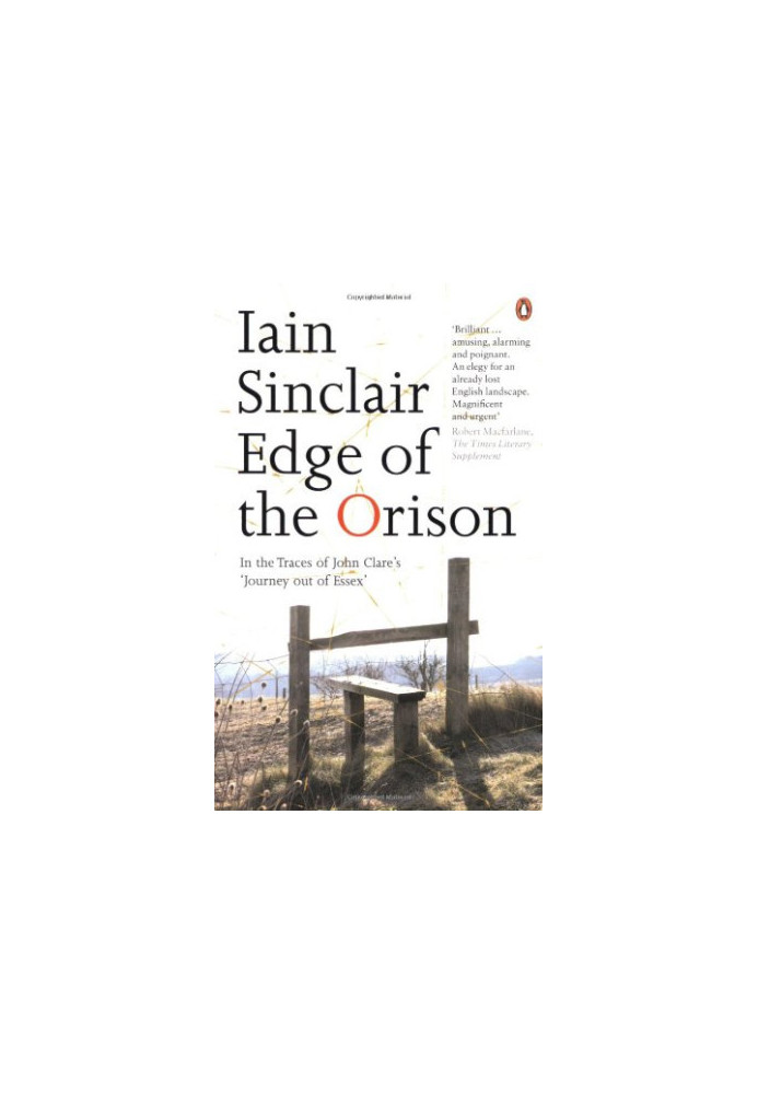 Edge of the Orison: In the Traces of John Clare's 'Journey Out of Essex'