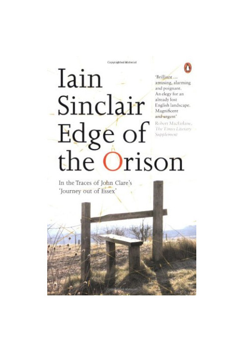 Edge of the Orison: In the Traces of John Clare's 'Journey Out of Essex'