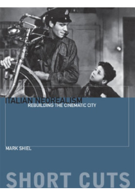 Italian Neorealism: Rebuilding the Cinematic City