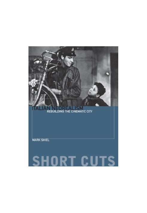 Italian Neorealism: Rebuilding the Cinematic City