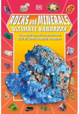 Rocks and Minerals Ultimate Handbook: The Need-to-Know Facts and Stats on More Than 200 Rocks and Minerals