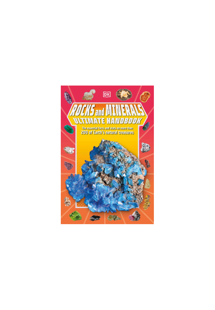 Rocks and Minerals Ultimate Handbook: The Need-to-Know Facts and Stats on More Than 200 Rocks and Minerals