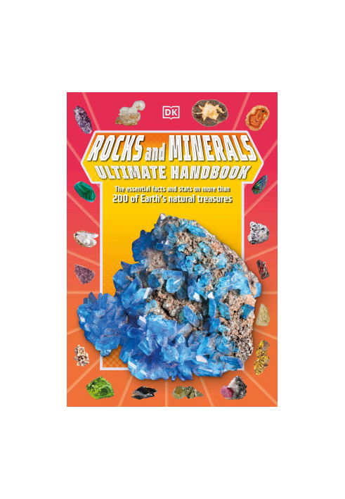 Rocks and Minerals Ultimate Handbook: The Need-to-Know Facts and Stats on More Than 200 Rocks and Minerals