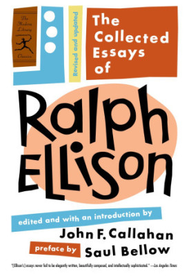 The Collected Essays of Ralph Ellison: Revised and Updated (Modern Library Classics)