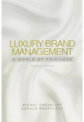 Luxury brand management : a world of privilege