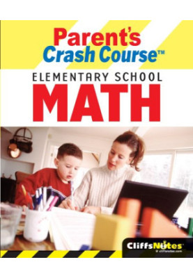 CliffsNotes Parent's Crash Course Elementary School Math (Cliffsnotes)