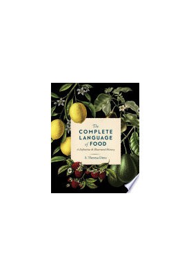The Complete Language of Food: a Definitive & Illustrated History