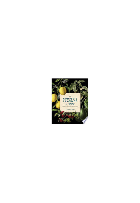 The Complete Language of Food: a Definitive & Illustrated History