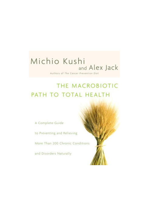 The Macrobiotic Path to Total Health