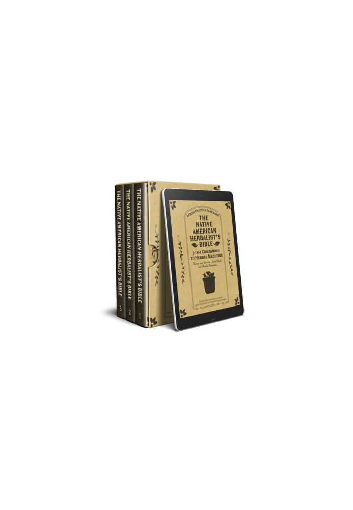 The Native American Herbalist’s Bible: 3-in-1 Companion to Herbal Medicine (Theory and practice, Field book, Herbal remedies)