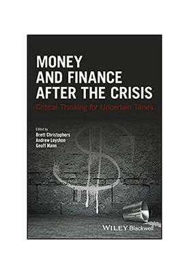Money and Finance After the Crisis: Critical Thinking for Uncertain Times
