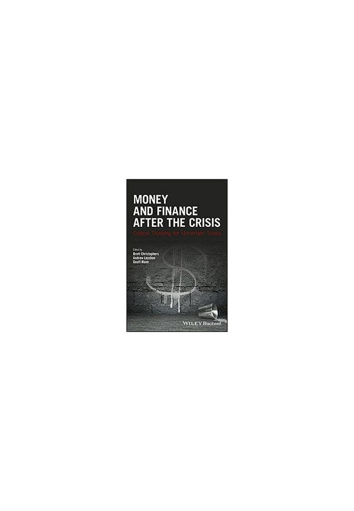 Money and Finance After the Crisis: Critical Thinking for Uncertain Times