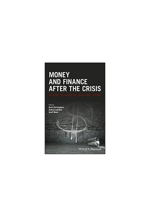 Money and Finance After the Crisis: Critical Thinking for Uncertain Times