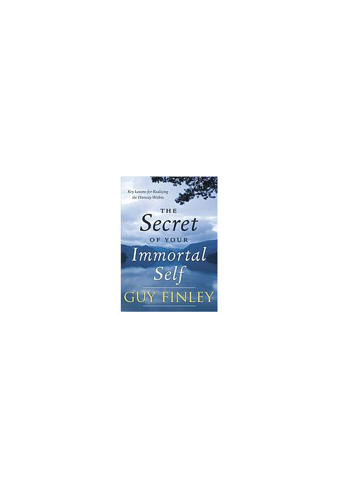 The secret of your immortal self : key lessons for realizing the divinity within
