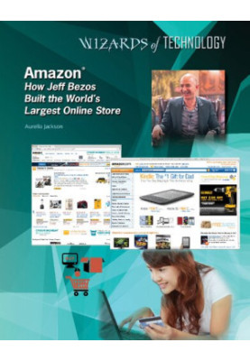 Amazon: How Jeff Bezos Built the World's Largest Online Store (Wizards of Technology)