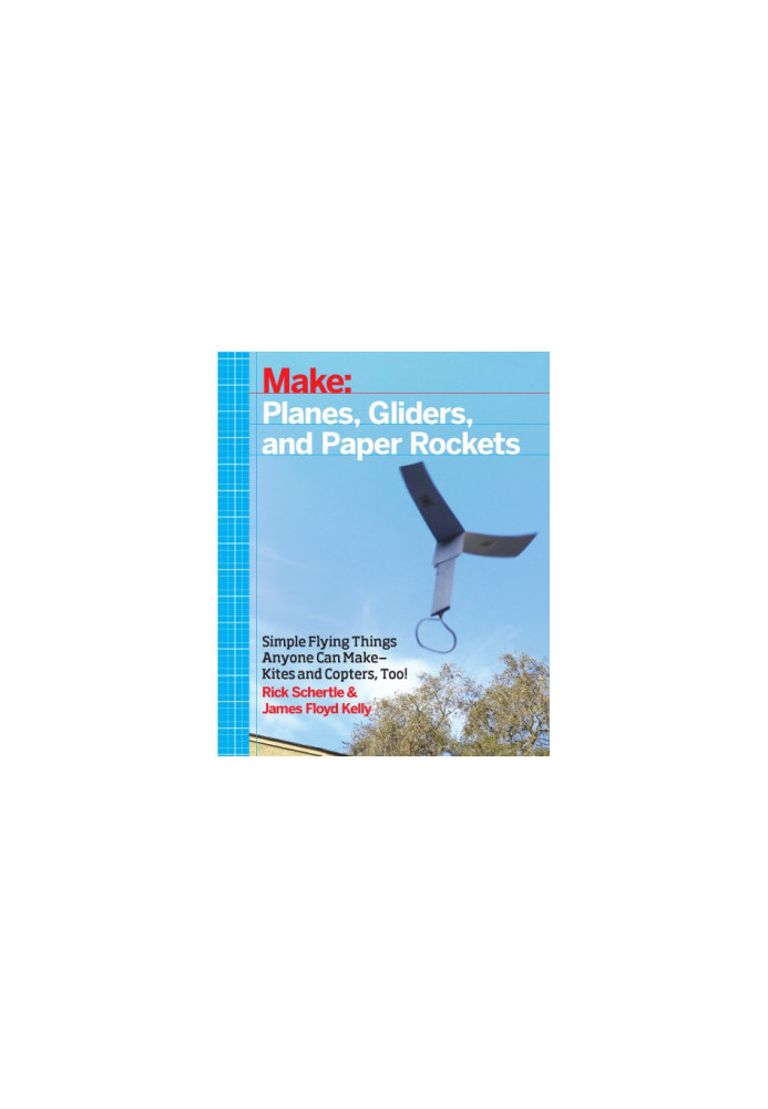 Make: Planes, Gliders and Paper Rockets