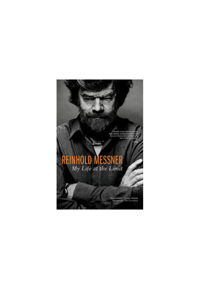 Reinhold Messner : my life at the limit