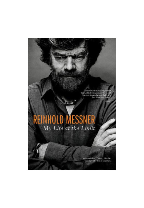 Reinhold Messner : my life at the limit