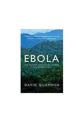 Ebola: The Natural and Human History of a Deadly Virus