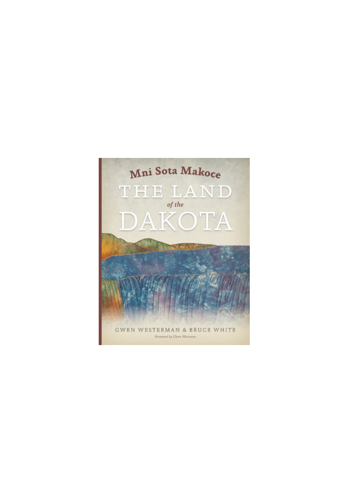 Mni sota makoce: the land of the Dakota