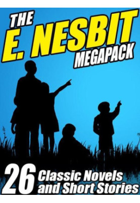 The E. Nesbit Megapack - 26 Classic Novels and Stories