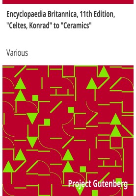 Encyclopaedia Britannica, 11th Edition, "Celtes, Konrad" to "Ceramics" Volume 5, Slice 6