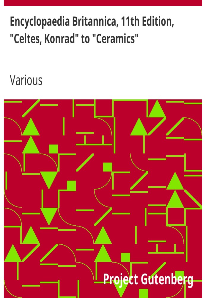 Британська енциклопедія, 11-е видання, «Кельт, Конрад» до «Кераміки», том 5, частина 6