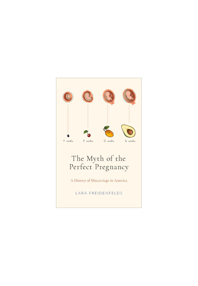 The myth of the perfect pregnancy: a history of miscarriage in America