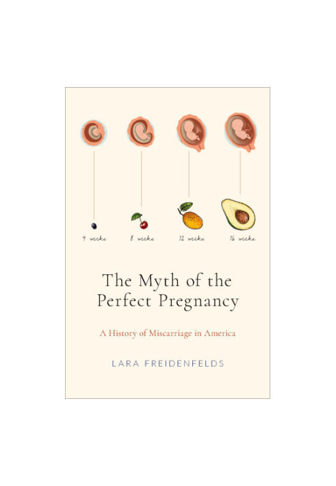 The myth of the perfect pregnancy: a history of miscarriage in America