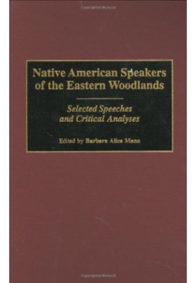 Native American Speakers of the Eastern Woodlands: Selected Speeches and Critical Analyses (Contributions to the Study of Mas