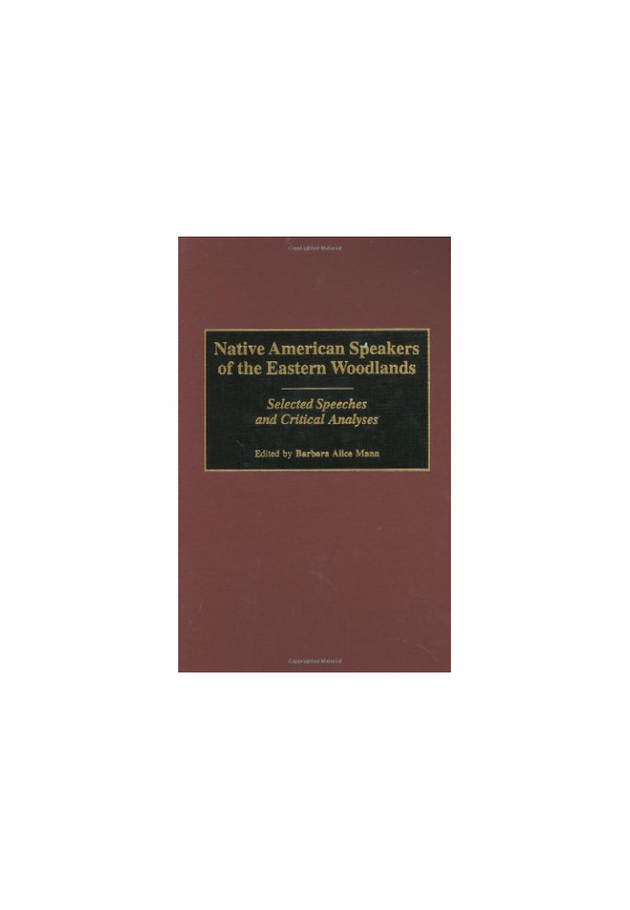 Native American Speakers of the Eastern Woodlands: Selected Speeches and Critical Analyses (Contributions to the Study of Mas