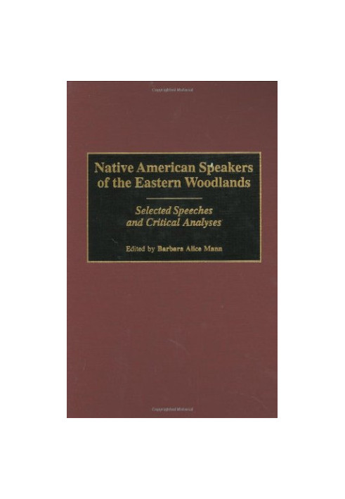Native American Speakers of the Eastern Woodlands: Selected Speeches and Critical Analyses (Contributions to the Study of Mas