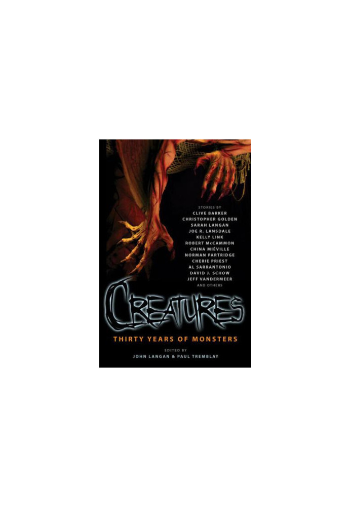 Creatures Thirty Years of Mhristopher & Lansdale, Joe R. & McCammon, Robert & Mieville, China & Priest, Cherie & Sarrantonio,
