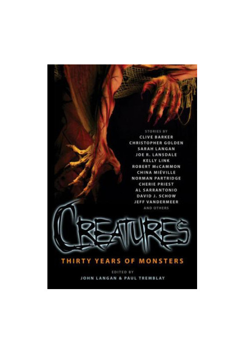 Creatures Thirty Years of Mhristopher & Lansdale, Joe R. & McCammon, Robert & Mieville, China & Priest, Cherie & Sarrantonio,