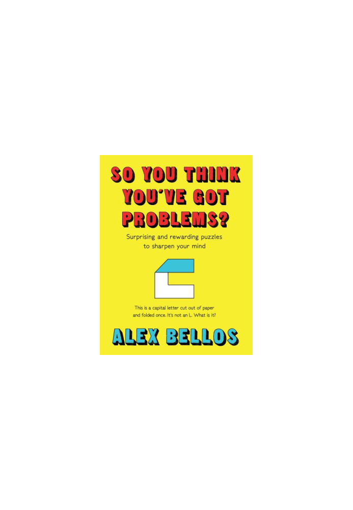 So You Think You've Got Problems?: Surprising and rewarding puzzles to sharpen your mind