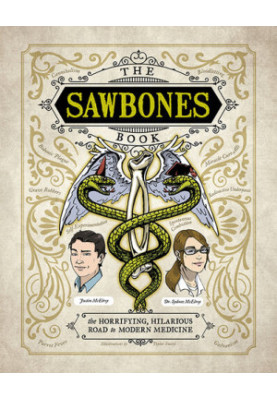 Sawbones: The Hilarious, Horrifying Road to Modern Medicine