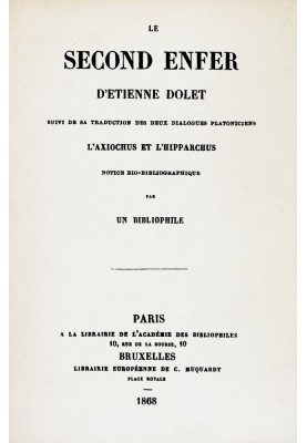 The second hell of Etienne Dolet Followed by his translation of the two Platonic dialogues the Axiochus and the Hipparchus; bio-