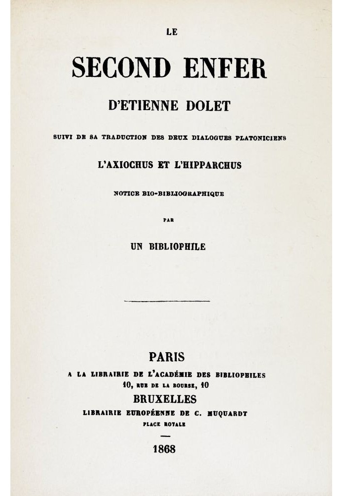 The second hell of Etienne Dolet Followed by his translation of the two Platonic dialogues the Axiochus and the Hipparchus; bio-