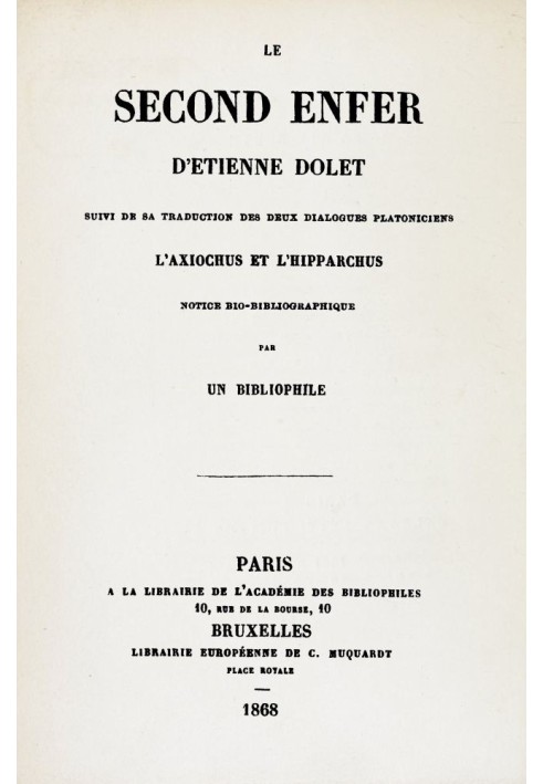 The second hell of Etienne Dolet Followed by his translation of the two Platonic dialogues the Axiochus and the Hipparchus; bio-