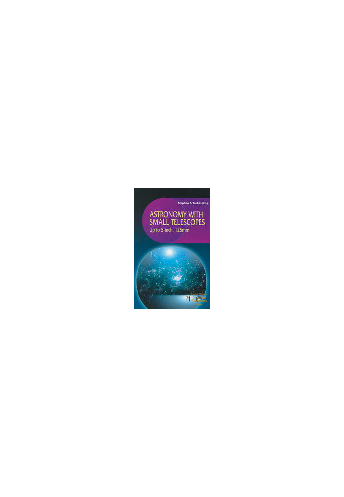 Astronomy with Small Telescopes: Up to 5-inch, 125mm