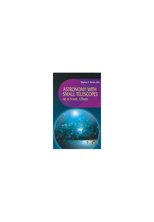 Astronomy with Small Telescopes: Up to 5-inch, 125mm