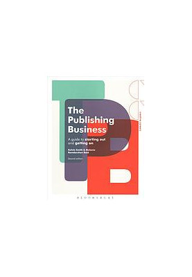 The publishing business : a guide to starting out and getting on