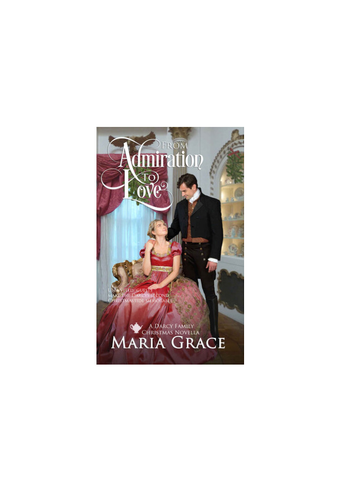 From Admiration to Love: The Darcys’ Second Christmas: A Pride and Prejudice Sequel