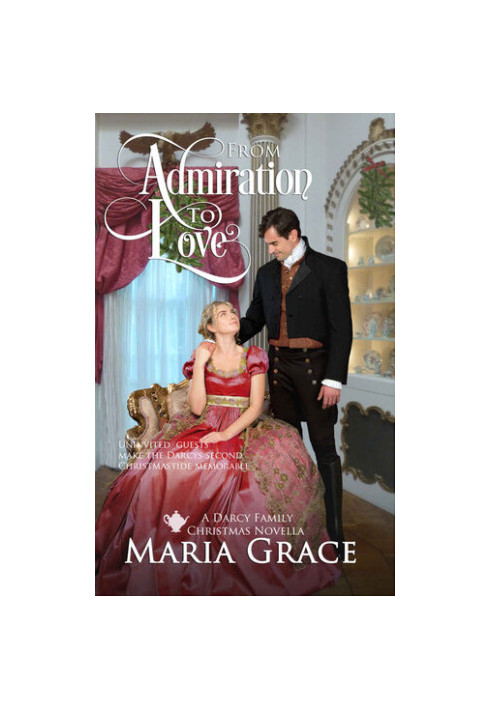From Admiration to Love: The Darcys’ Second Christmas: A Pride and Prejudice Sequel
