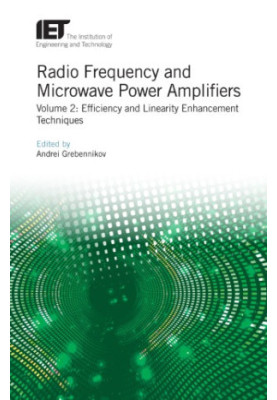 Radio Frequency and Microwave Power Amplifiers, Volume 2: Efficiency and Linearity Enhancement Techniques