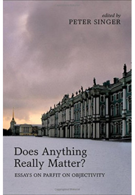 Does anything really matter?: essays on Parfit on objectivity
