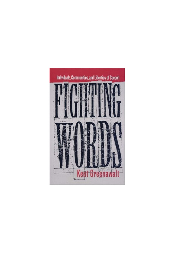 Fighting Words: Individuals, Communities, and Liberties of Speech
