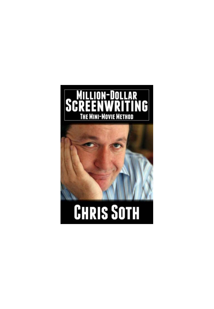 Million dollar screenwriting : the mini-movie method