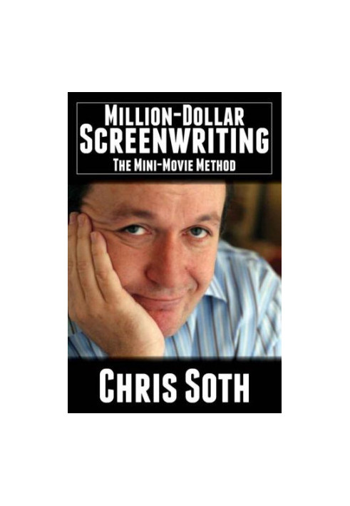 Million dollar screenwriting : the mini-movie method