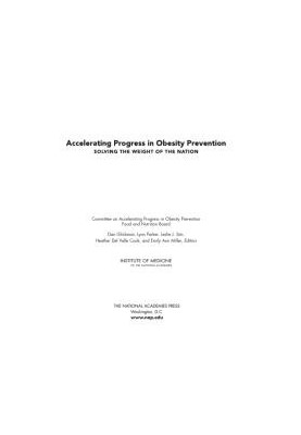 Accelerating Progress in Obesity Prevention: Solving the Weight of the Nation